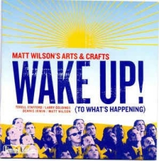 Wilson Matt/Arts & Crafts - Wake Up! (To What's Happening) i gruppen CD / Jazz/Blues hos Bengans Skivbutik AB (2813397)