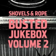 Shovels & Rope - Busted Jukebox Volume 2