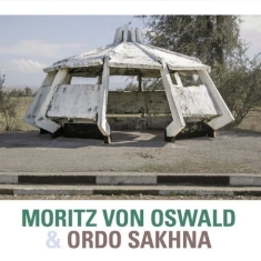Von Oswald Moritz & Ordo Sakhna - Moritz Von Oswald & Ordo Sakhna