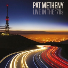 Pat Metheny - Live In The 70's (Fm)