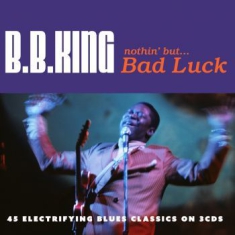 King B.B. - Nothin' But...Bad Luck (3Cd)