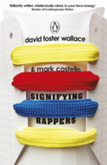 David Foster Wallace & Mark Costello - Signifying Rappers