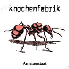 Knochenfabrik - Ameisenstaat (Reissue)