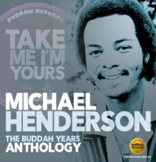 Henderson Michael - Take Me I'm Yours:Buddah Years Anth