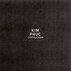 Kim Phuc - Copsucker