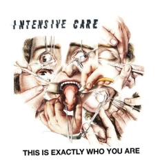 Intensive Care - This Is Exactly Who You Are