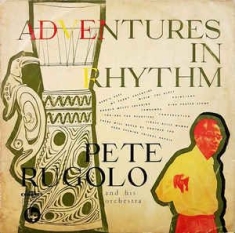 Rugolo Pete And His Orchestra - Adventures In Rhythm