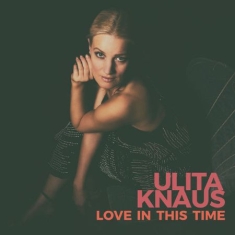Knaus Ulita - Love In This Time