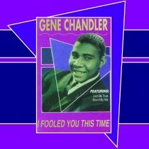 Chandler Gene - I Fooled You This Time i gruppen CD / RNB, Disco & Soul hos Bengans Skivbutik AB (3052679)
