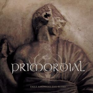 Primordial - EXILE AMONGST THE RUINS
