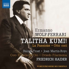 Wolf-Ferrari Ermanno - Talitha Kumi!, La Passione & Otto C