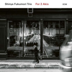 Shinya Fukumori Trio - For 2 Akis