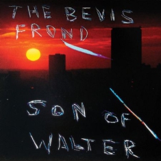 Bevis Frond - Son Of Walter