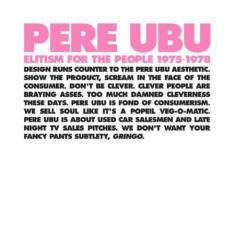 Pere Ubu - Elitism For The People Pere Ubu 197