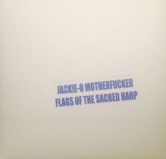 Jackie-O Motherfucker - Flags Of The Sacred Harp