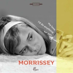 Morrissey - My Love, I'd Do Anything For Y