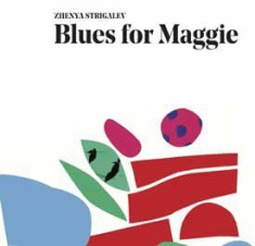 Strigalev Zhenya - Blues For Maggie i gruppen CD / Jazz/Blues hos Bengans Skivbutik AB (3097045)