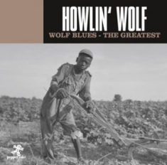 Howlin' Wolf - Wolf Blues-The Greatest