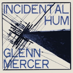 Mercer Glenn - Incidental Hum