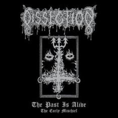 Dissection - Past Is Alive - The Early Mischief