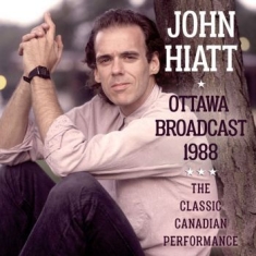 Hiatt John - Ottawa (Live Broadcast 1988)