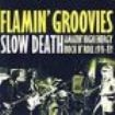 Flamin' Groovies The - Slow Death i gruppen ÖVRIGT / Övrigt / aub hos Bengans Skivbutik AB (3117481)