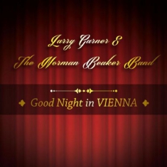Garner Larry & Norman Beaker Band - Good Night In Vienna