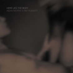 Moffat Aidan & Rm Hubbert - Here Lies The Body
