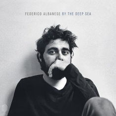 Albanese Federico - By The Deep Sea (Lp)