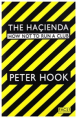 Peter Hook - The Hacienda. How Not To Run A Club