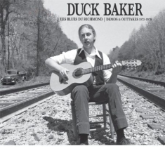 Baker Duck - Les Blues Du Richmond : Demos And O