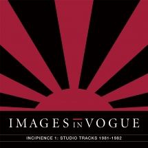 Images In Vogue - Incipience 1: Studio Tracks 1981-19 i gruppen VINYL / Rock hos Bengans Skivbutik AB (3205114)