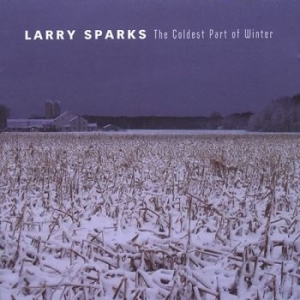 Sparks Larry - Coldest Part Of Winter