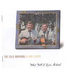 Lilly Brothers & Don Stov - What Will I Leave Behind i gruppen CD / Country hos Bengans Skivbutik AB (3205462)
