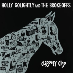 Golightly Holly & The Brokeoffs - Clippety Clop