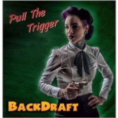 Backdraft - Pull The Trigger i gruppen CD / Rock hos Bengans Skivbutik AB (3207871)