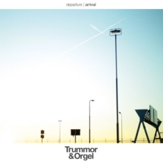 Trummor & Orgel - Departure/Arrival