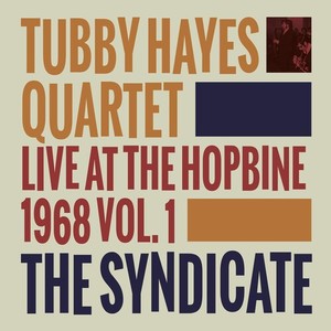Tubby Hayes Quartet - SyndicateLive At The Hopbine 1968