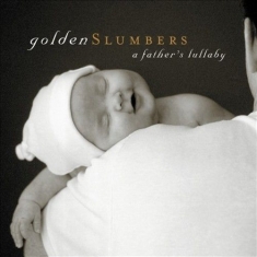 Various Artists - Golden Slumbers:  A Father's Lullab