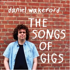 Wakeford Daniel - Songs Of Gigs