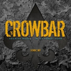 Crowbar - Archive Metal..In Its Purest Form