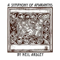 Ardley Neil - A Syphony Of Amaranths
