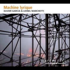 Garcia Xavier Marchetti Lionel - Machine Lyrique