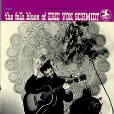 Von Schmidt Eric - Folk Blues Of..
