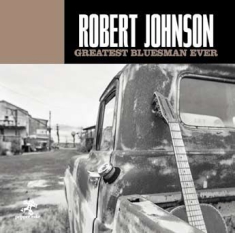 Johnson Robert - Greatest Bluesman Ever