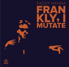 Hanna Paddy - Frankly, I Mutate