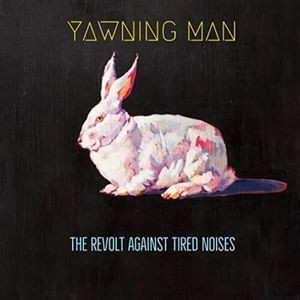 Yawning Man - Revolt Against Tired Noises The