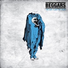 Beggars - Day I Lost My Head The (Digipack)