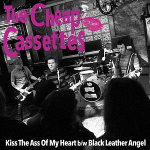 The Cheap Cassettes - Kiss The Ass Of My Heart