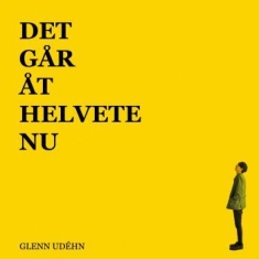 Glenn Udehn - Det Går Åt Helvete Nu